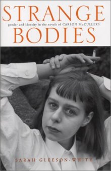 Strange Bodies: Gender and Identity in the Novels of Carson Mccullers