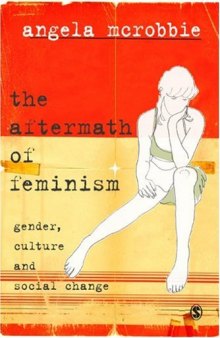 The Aftermath of Feminism: Gender, Culture and Social Change (Culture, Representation and Identity series)