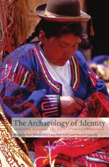 The Archaeology of Identity: Approaches to Gender, Age, Statues, Ethnicity and Religion  