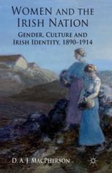 Women and the Irish Nation: Gender, Culture and Irish Identity, 1890–1914