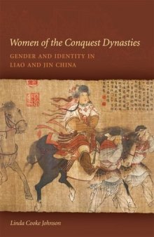Women of the Conquest Dynasties: Gender and Identity in Liao and Jin China