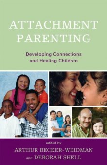 Attachment Parenting: Developing Connections and Healing Children  