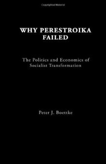 Why Perestroika Failed: The Politics and Economics of Socialist Transformation