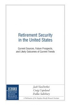 Retirement Security in the United States: Current Sources, Future Prospects, and Likely Outcomes of Current Trends
