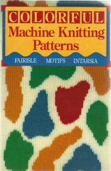 Colorful Machine Knitting Patterns