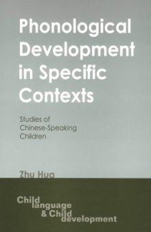 Phonological Development in Specific Contexts: Studies of Chinese-Speaking Children (Child Language and Child Development, 3)