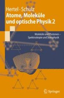 Atome, Molekule und optische Physik 2: Molekule und Photonen - Spektroskopie und Streuphysik