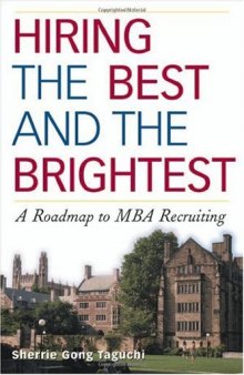 Hiring the Best and the Brightest: A Roadmap To MBA Recruiting