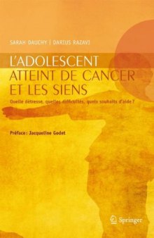 L'adolescent atteint de cancer et les siens: Quelle détresse, quelles difficultés, quels souhaits d'aide? (French Edition)