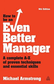 How to be an Even Better Manager : a Complete A-Z of Proven Techniques and Essential Skills