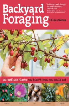 Backyard Foraging  65 Familiar Plants You Didn’t Know You Could Eat