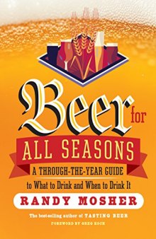 Beer for all seasons : [a through-the-year guide to what to drink and when to drink it]