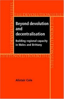 Beyond Devolution and Decentralisation: Building Regional Capacity in Wales and Brittany