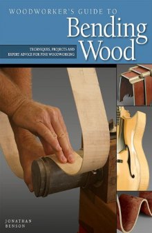 Woodworker's Guide to Bending Wood: Techniques, Projects and Expert Advice for Fine Woodworking