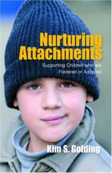 Nurturing Attachments: Supporting Children Who Are Fostered or Adopted