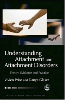 Understanding Attachment and Attachment Disorders: Theory, Evidence and Practice (Child and Adolescent Mental Health)