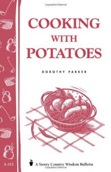 Cooking with Potatoes: Storey's Country Wisdom Bulletin A-115