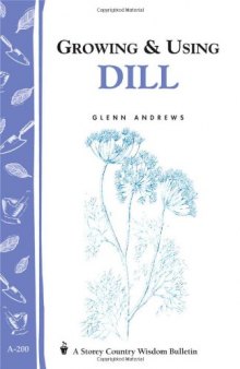 Growing & Using Dill: Storey's Country Wisdom Bulletin A-200