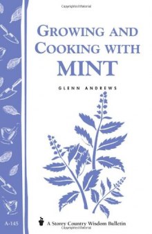 Growing and Cooking with Mint: Storey's Country Wisdom Bulletin A-145