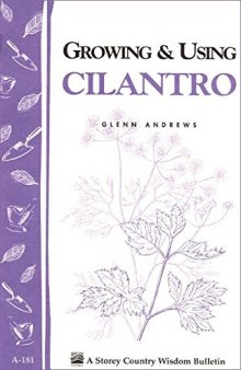 Growing and Using Cilantro: Storey's Country Wisdom Bulletin A-181