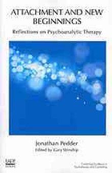 Attachment and new beginnings : reflections on psychoanalytic therapy