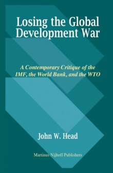 Losing the Global Development War: A Contemporary Critique of the Imf, the World Bank and the Wto