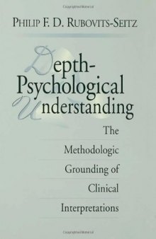 Depth-Psychological Understanding: The Methodologic Grounding of Clinical Interpretations