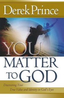 You matter to God : discovering your true value and identity in God's eyes