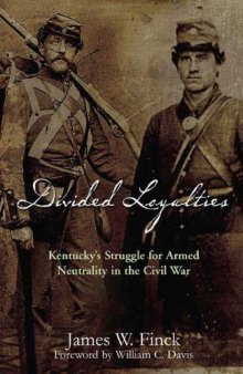 Divided Loyalties: Kentucky's Struggle for Armed Neutrality in the Civil War
