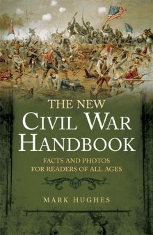 The new civil war handbook: facts and photos for readers of all ages