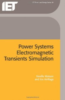 Power Systems Electromagnetic Transients Simulation (IEE Power & Energy Series, 39)  