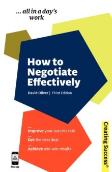 How to Negotiate Effectively: Improve Your Success Rate;  Get the Best Deal; Achieve Win-Win Results