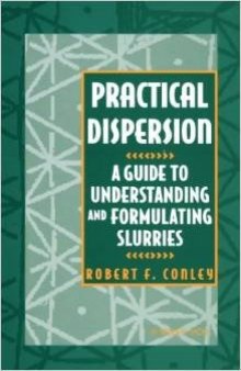 Practical dispersion : a guide to understanding and formulating slurries