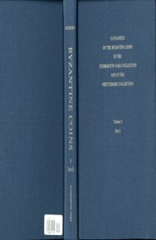Catalogue of the Byzantine Coins in the Dumbarton Oaks Collection and in the Whittemore Collection, 2: Phocas to Theodosius III, 602-717, vol. 2  