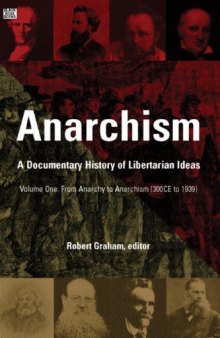 Anarchism: A Documentary History of Libertarian Ideas, Volume One: From Anarchy to Anarchism (300 CE to 1939)