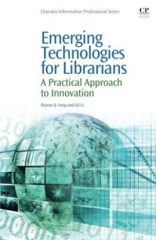 Emerging technologies for Librarians : a practical approach to innovation