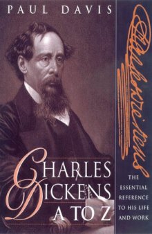 Charles Dickens A to Z: The Essential Reference to His Life and Work (The Literary A to Z Series)