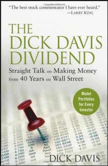 The Dick Davis Dividend: Straight Talk on Making Money from 40 Years on Wall Street
