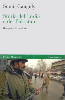 Storia dell'India e del Pakistan. Due paesi in conflitto