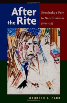 After the Rite: Stravinsky's Path to Neoclassicism