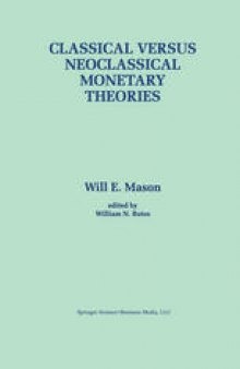 Classical versus Neoclassical Monetary Theories: The Roots, Ruts, and Resilience of Monetarism — and Keynesianism