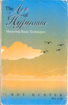 The art of hypnosis : Mastering basic techniques