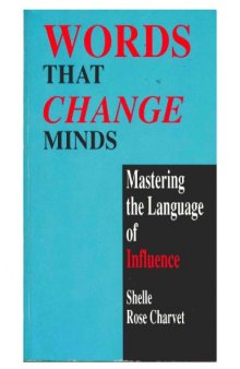 Words That Change Minds: Mastering the Language of Influence  