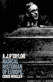 A. J. P. Taylor: Radical Historian of Europe
