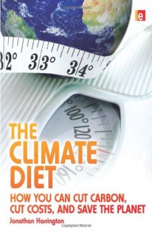 The Climate Diet: How You Can Cut Carbon, Cut Costs and Save the Planet
