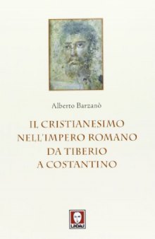Il cristianesimo nell'Impero romano da Tiberio a Costantino