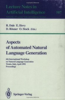 Aspects of Automated Natural Language Generation: 6th International Workshop on Natural Language Generation Trente, Italy, April 5–7 1992 Proceedings