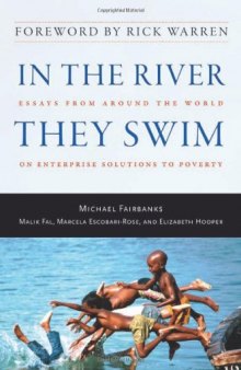 In the River They Swim: Essays from Around the World on Enterprise Solutions to Poverty  