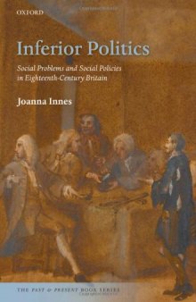Inferior Politics: Social Problems and Social Policies in Eighteenth-Century Britain (The New Past and Present Book Series)