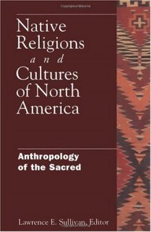 Native Religions & Cultures of North America: Anthropology of the Sacred